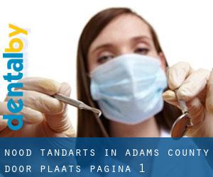Nood tandarts in Adams County door plaats - pagina 1