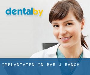 Implantaten in Bar J Ranch