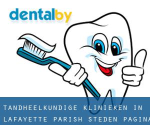 tandheelkundige klinieken in Lafayette Parish (Steden) - pagina 1