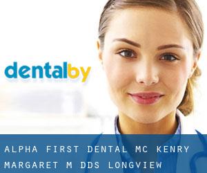 Alpha First Dental: Mc Kenry Margaret M DDS (Longview)