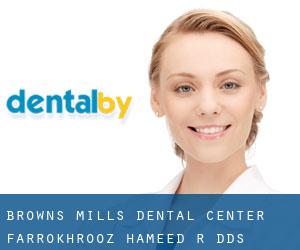Browns Mills Dental Center: Farrokhrooz Hameed R DDS (Buckingham)