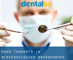 Nood tandarts in Birkenhainchen (Brandenburg)