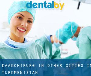 Kaakchirurg in Other Cities in Turkmenistan
