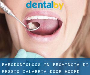 Parodontoloog in Provincia di Reggio Calabria door hoofd stad - pagina 1