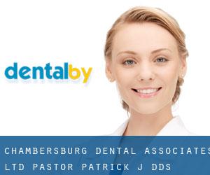 Chambersburg Dental Associates Ltd: Pastor Patrick J DDS (Mercersburg)