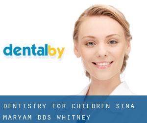 Dentistry For Children: Sina Maryam DDS (Whitney)