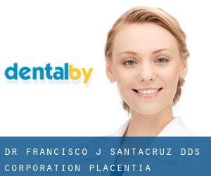 Dr. Francisco J. Santacruz D.D.S., Corporation (Placentia)