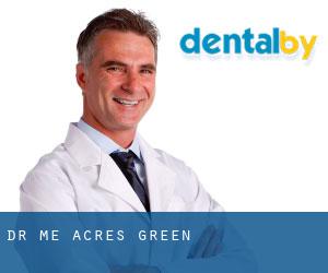 Dr. Me (Acres Green)
