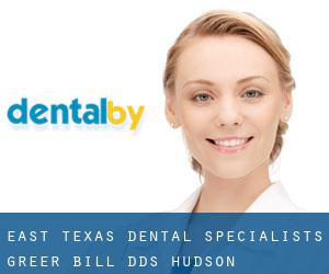 East Texas Dental Specialists: Greer Bill DDS (Hudson)