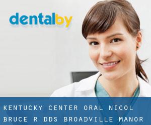 Kentucky Center-Oral: Nicol Bruce R DDS (Broadville Manor)