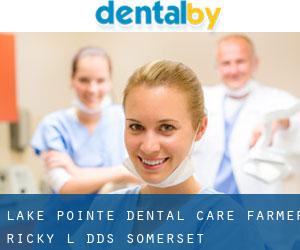 Lake Pointe Dental Care: Farmer Ricky L DDS (Somerset)
