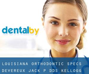 Louisiana Orthodontic Specs: Devereux Jack P DDS (Kellogg)