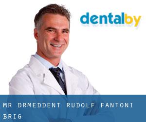 Mr. Dr.med.dent. Rudolf Fantoni (Brig)