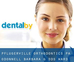 Pflugerville Orthodontics Pa: O'Donnell Barbara G DDS (Ward Spring)