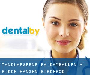 Tandlægerne På Dambakken v/ Rikke Hansen (Birkerød)