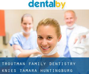 Troutman Family Dentistry: Knies Tamara (Huntingburg)